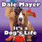 It's a Dog's Life: A Romantic Comedy with a Canine Sidekick (Unabridged) audio book by Dale Mayer