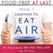 Food-Free at Last: How I Learned to Eat Air (Unabridged)