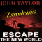 Zombies: Escape: The New World, Book 2 (Unabridged) audio book by John Taylor