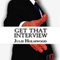 Get That Interview: Create a CV and Cover Letter That Grabs the Attention and Interest of Hiring Managers (Unabridged) audio book by Julie Holmwood