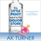 This Little Piggy Went to the Liquor Store: Unapologetic Admissions from a Non-Contender for Mother of the Year (Unabridged) audio book by A. K. Turner