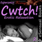 Cwtch! Erotic Relaxation (Unabridged) audio book by Essemoh Teepee