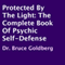 Protected by the Light: The Complete Book of Psychic Self-Defense (Unabridged) audio book by Dr. Bruce Goldberg