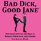 Bad Dick, Good Jane: How Good Girls Get Bad Boys to Behave, Fall in Love, and Commit (Unabridged) audio book by Lyn Kelley