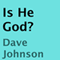 Is He God? (Unabridged) audio book by Dave Johnson