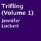 Trifling, Book 1 (Unabridged) audio book by Jennifer Luckett