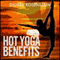 Hot Yoga Benefits: Get Started With Hot Yoga (Unabridged) audio book by Daniel Rosenstein