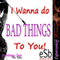 I Wanna Do Bad Things to You: Directed Erotic Visualisation (Impossble Lovers for Men) (Unabridged) audio book by Essemoh Teepee