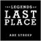The Legends of Last Place: A Season With America's Worst Professional Baseball Team (Unabridged)