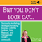 But You Don't Look Gay... (Unabridged) audio book by Jenn T. Grace