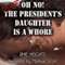 Oh No! The President's Daughter Is a Whore! (Unabridged) audio book by Amie Heights