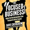 The Focused Business: How Entrepreneurs Can Triumph Over Chaos (Unabridged) audio book by Dave Crenshaw