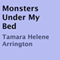 Monsters Under My Bed (Unabridged) audio book by Tamara Helene Arrington