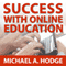 Success with Online Education (Unabridged) audio book by Michael A. Hodge