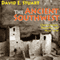The Ancient Southwest: Chaco Canyon, Bandelier, and Mesa Verde (Unabridged) audio book by David E. Stuart