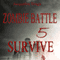 Zombie Battle 5: Survive (Unabridged) audio book by Jacqueline Druga