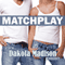 Matchplay: A New Adult Romance (Unabridged) audio book by Dakota Madison