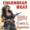 Colombian Heat (Unabridged) audio book by Carol L. Johnston