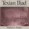 Texian Iliad: A Military History of the Texas Revolution: Texas Classics (Unabridged) audio book by Stephen L. Hardin