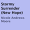 Stormy Surrender: New Hope, Book 1 (Unabridged) audio book by Nicole Andrews Moore