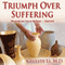 Triumph Over Suffering: A Spiritual Guide to Conquering Adversity (Unabridged) audio book by Celeste Li, M.D.
