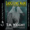 Laughing Man (Unabridged) audio book by T. M. Wright