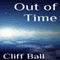 Out of Time: A Time Travel Novella (Unabridged) audio book by Cliff Ball