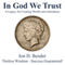 In God We Trust: A Legacy for Creating Wealth and Abundance (Unabridged) audio book by Jon Bender