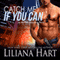 Catch Me if You Can: ALPHA Squadron, Book 1 (Unabridged) audio book by Liliana Hart