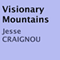 Visionary Mountains (Unabridged) audio book by Jesse Craignou