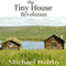 The Tiny House Revolution: A Guide to Living Large in Small Spaces (Unabridged) audio book by Michael Holtby