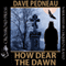 How Dear the Dawn (Unabridged) audio book by Dave Pedneau, Marc Eliot