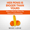 Her Penis Is Bigger Than Yours: When a Woman Wears the Pants in a Relationship (Unabridged) audio book by Mike Love