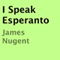 I Speak Esperanto (Unabridged) audio book by James Nugent