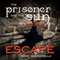 Escape: The Prisoner and the Sun, Book 1 (Unabridged) audio book by Brad Magnarella