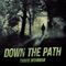 Down the Path (Unabridged) audio book by Travis A. Mohrman