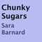 Chunky Sugars (Unabridged) audio book by Sara Barnard