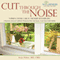 Cut Through the Noise: Nursing Home Care in the Baby Boomer Era (Unabridged) audio book by Kojo Pobee, M.D., CMD
