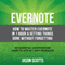 Evernote: How to Master Evernote in 1 Hour & Getting Things Done Without Forgetting: An Essential Underground Guide To GTD In 7 Days Revealed! (Unabridged) audio book by Scotts Jason