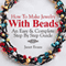 How To Make Jewelry With Beads: An Easy & Complete Step By Step Guide (Ultimate How To Guides) (Unabridged) audio book by Janet Evans