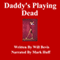 Daddy's Playing Dead (Unabridged) audio book by Will Bevis