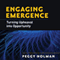 Engaging Emergence: Turning Upheaval into Opportunity (Unabridged) audio book by Peggy Holman