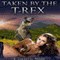Taken by the T-Rex (Dinosaur Erotica) (Unabridged) audio book by Christie Sims, Alara Branwen