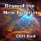 Beyond the New Frontier: Alternate History (New Frontier Series) (Unabridged) audio book by Cliff Ball