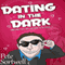 Dating in the Dark: Sometimes Love Just Pretends to be Blind (A Laugh Out Loud Romantic Comedy) (Unabridged) audio book by Pete Sortwell