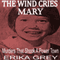 The Wind Cries Mary: Murders that Shook a Power Town (Unabridged) audio book by Erika Grey