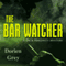The Bar Watcher (Unabridged) audio book by Dorien Grey