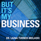 But It's My Business (Unabridged) audio book by Dr. Laina Turner-Molaski