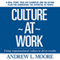 Culture at Work (Unabridged) audio book by Andrew L. Moore