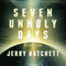Seven Unholy Days (Unabridged) audio book by Jerry Hatchett